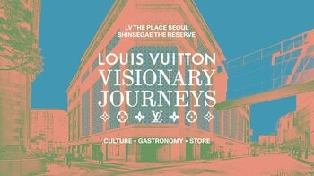 【ルイ・ヴィトン】「ビジョナリー・ジャーニー ソウル」展、SHINSEGAE THE RESERVEのLV THE PLACE SEOULにて開催