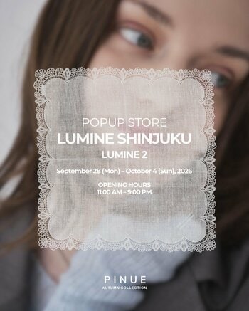 【PINUE】9/28(月)～10/4(日) ルミネ新宿にてPOPUPストア開催