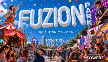 TOWERZ 新たなカルチャープロジェクト「FUZION PARK」を始動