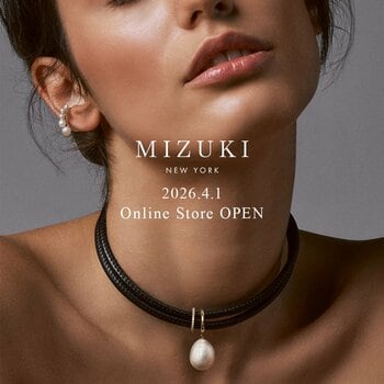 【MIZUKI】オンラインストアが4月1日(水)にオープン！ここでしか買えない限定ジュエリーやノベルティキャンペーンも実施。