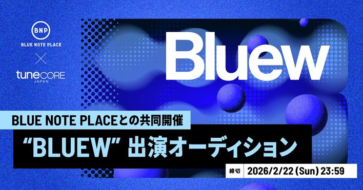 TuneCore Japan x BLUE NOTE PLACEによるライブイベント『BLUEW』始動