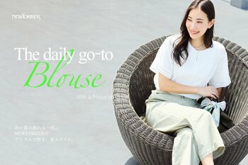 ニューヨーカー ウィメンズ「The daily go-to Blouse NEWYORKERのブラウスで作る、夏スタイル」の特集コンテンツを公開。