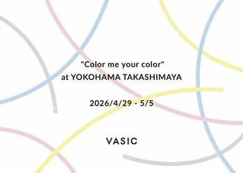 『VASIC』4月29日(水)より、横浜高島屋にてポップアップイベント "Color me your color"を開催