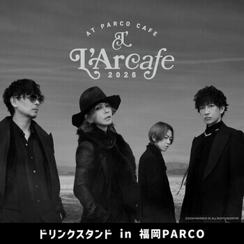 好評を博したL’Arc-en-Ciel結成35周年を記念したコラボカフェ「L’Arcafe 2026 at PARCO CAFE」のドリンクスタンド＆グッズショップが福岡PARCOに期間限定オープン！