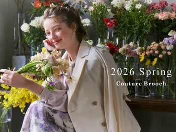 【Couture Brooch】「Feminine epanouie」をテーマにした華やかな春の新作アイテムラインアップを2月20日(金)より公開！