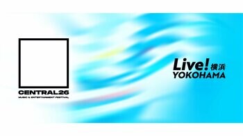 横浜が音楽に包まれる３日間「CENTRAL×Live！横浜」４月３日(金)４日(土)５日(日)２つのフェスを同時開催します！