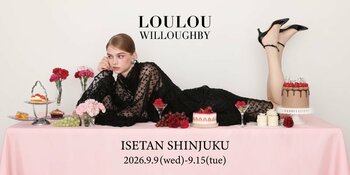 【LOULOU WILLOUGHBY】伊勢丹新宿店で9月9日(水)よりPOPUPを開催。