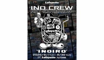 -Lafayette meets INO CREW- Art Exhibition 2026 "INOIRO"が開催スタート!